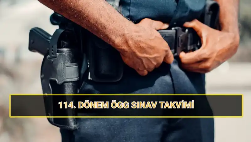 2025 Özel Güvenlik 114. Dönem Sınavları: Tarihler ve Sonuçlar