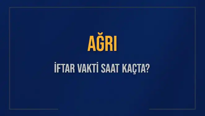 Ağrı'da İftar Vakti Saat Kaçta? 2025 İçin Güncel İftar Saatleri